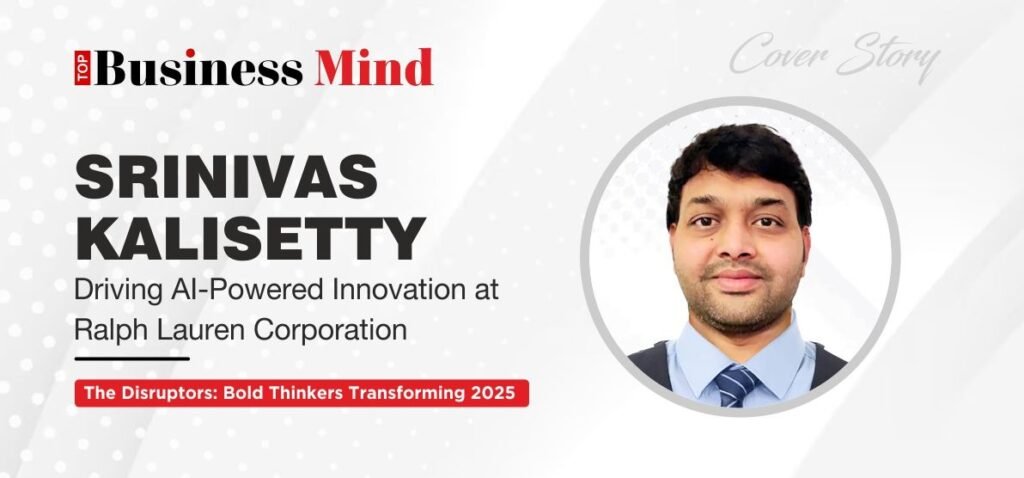 Srinivas Kalisetty: Driving AI-Powered Innovation at Ralph Lauren Corporation