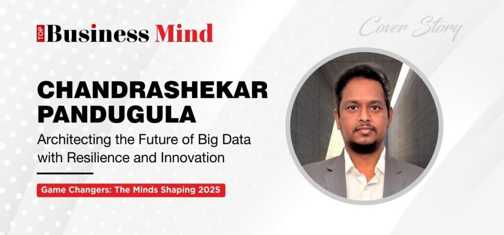 Chandrashekar Pandugula — Architecting the Future of Big Data with Resilience and Innovation